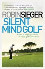 Silent Mind Golf: How to Empty Your Mind and Play Golf Instinctively цена и информация | Книги о питании и здоровом образе жизни | kaup24.ee