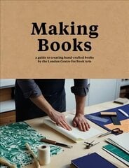 Making Books: A Guide to Creating Hand-Crafted Books цена и информация | Книги об искусстве | kaup24.ee