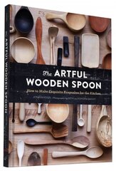 Artful Wooden Spoon: How to Make Exquisite Keepsakes for the Kitchen цена и информация | Книги о питании и здоровом образе жизни | kaup24.ee