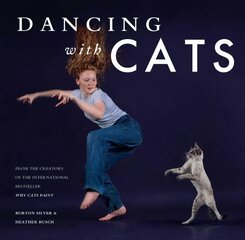 Dancing with Cats: From the Creators of the International Best Seller Why Cats Paint цена и информация | Книги о питании и здоровом образе жизни | kaup24.ee