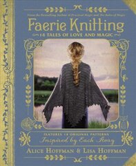 Faerie Knitting: 14 Tales of Love and Magic цена и информация | Книги об искусстве | kaup24.ee