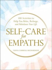 Self-Care for Empaths: 100 Activities to Help You Relax, Recharge, and Rebalance Your Life цена и информация | Самоучители | kaup24.ee