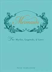 Mermaids: The Myths, Legends, and Lore hind ja info | Ühiskonnateemalised raamatud | kaup24.ee