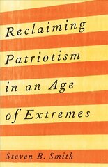 Reclaiming Patriotism in an Age of Extremes цена и информация | Книги по социальным наукам | kaup24.ee