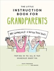 Little Instruction Book for Grandparents: Tongue-in-Cheek Advice for Surviving Grandparenthood hind ja info | Ühiskonnateemalised raamatud | kaup24.ee