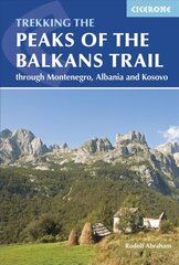 Peaks of the Balkans Trail: Montenegro, Albania and Kosovo hind ja info | Reisiraamatud, reisijuhid | kaup24.ee