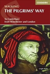 Pilgrims' Way: To Canterbury from Winchester and London hind ja info | Reisiraamatud, reisijuhid | kaup24.ee