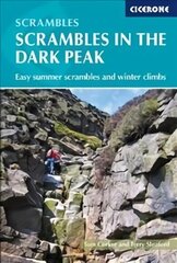 Scrambles in the Dark Peak: Easy summer scrambles and winter climbs 2nd Revised edition цена и информация | Книги о питании и здоровом образе жизни | kaup24.ee