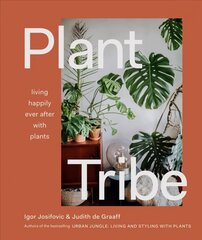 Plant Tribe: Living Happily Ever After with Plants цена и информация | Книги по садоводству | kaup24.ee