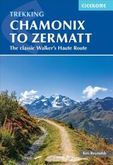 Trekking Chamonix to Zermatt: The classic Walker's Haute Route 7th Revised edition цена и информация | Путеводители, путешествия | kaup24.ee