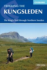 Trekking the Kungsleden: The King's Trail through Northern Sweden hind ja info | Reisiraamatud, reisijuhid | kaup24.ee