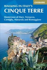 Walking in Italy's Cinque Terre: Monterosso al Mare, Vernazza, Corniglia, Manarola and Riomaggiore цена и информация | Путеводители, путешествия | kaup24.ee