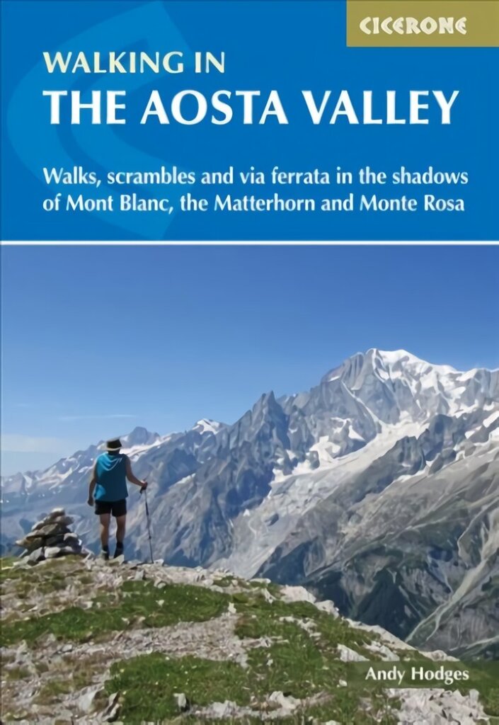 Walking in the Aosta Valley: Walks and scrambles in the shadows of Mont Blanc, the Matterhorn and Monte Rosa hind ja info | Reisiraamatud, reisijuhid | kaup24.ee