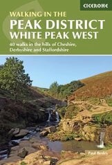 Walking in the Peak District - White Peak West: 40 walks in the hills of Cheshire, Derbyshire and Staffordshire hind ja info | Reisiraamatud, reisijuhid | kaup24.ee