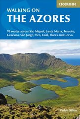 Walking on the Azores: 70 routes across Sao Miguel, Santa Maria, Terceira, Graciosa, Sao Jorge, Pico, Faial, Flores and Corvo hind ja info | Reisiraamatud, reisijuhid | kaup24.ee