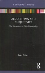 Algorithms and Subjectivity: The Subversion of Critical Knowledge hind ja info | Ühiskonnateemalised raamatud | kaup24.ee