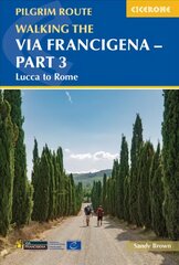 Walking the Via Francigena Pilgrim Route - Part 3: Lucca to Rome 2nd Revised edition цена и информация | Путеводители, путешествия | kaup24.ee