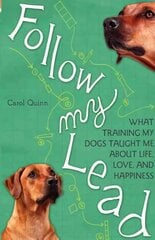 Follow My Lead: What Training My Dogs Taught Me about Life, Love, and Happiness hind ja info | Tervislik eluviis ja toitumine | kaup24.ee