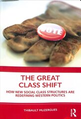 Great Class Shift: How New Social Class Structures are Redefining Western Politics hind ja info | Ühiskonnateemalised raamatud | kaup24.ee