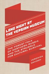 Long Night at the Vepsian Museum: The Forest Folk of Northern Russia and the Struggle for Cultural Survival цена и информация | Книги по социальным наукам | kaup24.ee