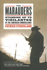 Marauders: Standing Up to Vigilantes in the American Borderlands hind ja info | Ühiskonnateemalised raamatud | kaup24.ee