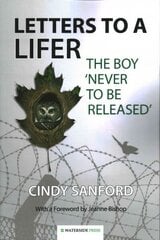 Letters to a Lifer: The Boy 'Never to be Released' цена и информация | Книги по социальным наукам | kaup24.ee