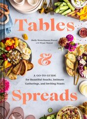 Tables & Spreads: A Go-To Guide for Beautiful Snacks, Intimate Gatherings, and Inviting Feasts hind ja info | Retseptiraamatud | kaup24.ee