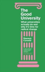 Good University: What Universities Actually Do and Why It's Time for Radical Change hind ja info | Ühiskonnateemalised raamatud | kaup24.ee