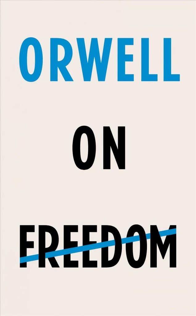 Orwell on Freedom hind ja info | Ühiskonnateemalised raamatud | kaup24.ee