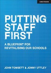 Putting Staff First: A blueprint for a revitalised profession hind ja info | Ühiskonnateemalised raamatud | kaup24.ee