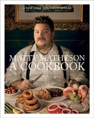 Matty Matheson: A Cookbook: A Cookbook цена и информация | Книги рецептов | kaup24.ee