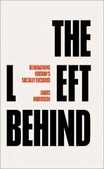 Left Behind: Reimagining Britain's Socially Excluded цена и информация | Книги по социальным наукам | kaup24.ee