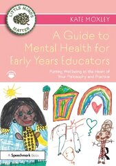 Guide to Mental Health for Early Years Educators: Putting Wellbeing at the Heart of Your Philosophy and Practice hind ja info | Ühiskonnateemalised raamatud | kaup24.ee