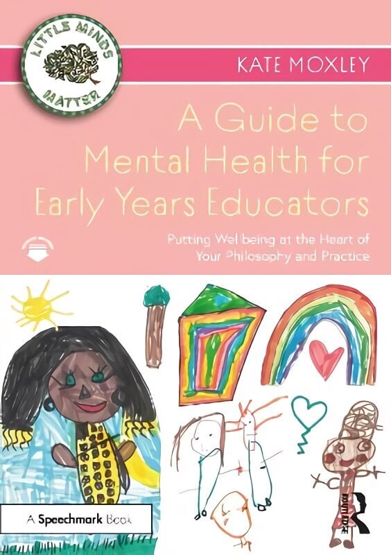 Guide to Mental Health for Early Years Educators: Putting Wellbeing at the Heart of Your Philosophy and Practice цена и информация | Ühiskonnateemalised raamatud | kaup24.ee