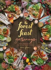 Forest Feast Gatherings: Simple Vegetarian Menus for Hosting Friends & Family цена и информация | Книги рецептов | kaup24.ee