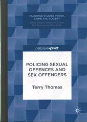 Policing Sexual Offences and Sex Offenders 2016 1st ed. 2016 hind ja info | Ühiskonnateemalised raamatud | kaup24.ee