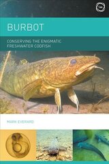 Burbot: Conserving the Enigmatic Freshwater Codfish цена и информация | Книги по социальным наукам | kaup24.ee