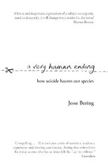 Very Human Ending: How suicide haunts our species hind ja info | Ühiskonnateemalised raamatud | kaup24.ee