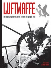 Luftwaffe: The illustrated history of the German Air Force in WWII цена и информация | Книги по социальным наукам | kaup24.ee