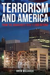 Terrorism and America: From the Anarchists to 9/11 and Beyond hind ja info | Ühiskonnateemalised raamatud | kaup24.ee