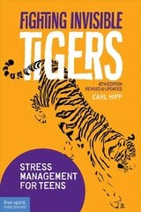 Fighting Invisible Tigers: Stress Management for Teens (Revised & Updated Fourth Edition) Revised edition цена и информация | Книги по социальным наукам | kaup24.ee