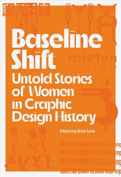 Baseline Shift: Untold Stories of Women in Graphic Design History hind ja info | Kunstiraamatud | kaup24.ee