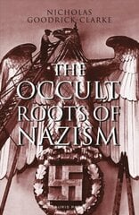 Occult Roots of Nazism: Secret Aryan Cults and Their Influence on Nazi Ideology hind ja info | Ühiskonnateemalised raamatud | kaup24.ee