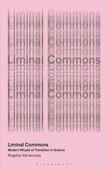 Liminal Commons: Modern Rituals of Transition in Greece цена и информация | Книги по социальным наукам | kaup24.ee