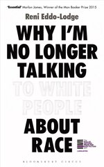 Why I'm No Longer Talking to White People About Race: The Sunday Times Bestseller hind ja info | Ühiskonnateemalised raamatud | kaup24.ee