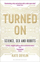 Turned On: Science, Sex and Robots hind ja info | Ühiskonnateemalised raamatud | kaup24.ee