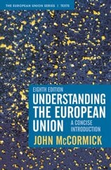 Understanding the European Union: A Concise Introduction 8th edition hind ja info | Ühiskonnateemalised raamatud | kaup24.ee