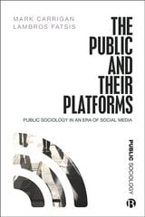 Public and Their Platforms: Public Sociology in an Era of Social Media hind ja info | Ühiskonnateemalised raamatud | kaup24.ee