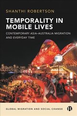 Temporality in Mobile Lives: Contemporary Asia-Australia Migration and Everyday Time цена и информация | Книги по социальным наукам | kaup24.ee