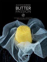 Butter Passion: History, Culture, and Recipes from Bordier Butter: History, Culture, and Recipes from Bordier Butter цена и информация | Книги рецептов | kaup24.ee